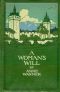 [Gutenberg 27225] • A Woman's Will